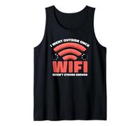 I Went Outside Once WiFi Wasn't Strong Enough Humor Tank Top