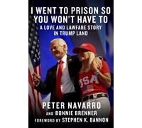 I Went to Prison So You Won't Have To : A Love and Lawfare Story in Trump Land