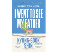 I Went to See My Father : The instant Korean bestseller