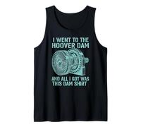 I Went to The Hoover Dam and All I Got was This Dam Tank Top
