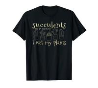 I Wet My Plants Succulent tshirt funny plant pun T-Shirt