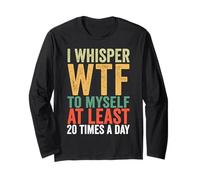 I Whisper WTF to Myself at Least 20 Times A Day Vintage Long Sleeve T-Shirt