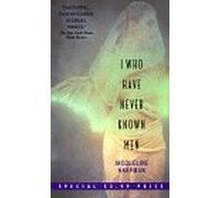 I Who Have Never Known Men