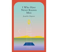 I Who Have Never Known Men by Jacqueline Harpman (2022, Trade Paperback)
