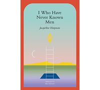 I Who Have Never Known Men - Paperback NEW Harpman, Jacque 01/05/2022