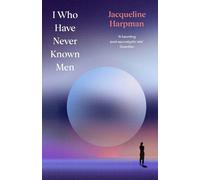 Jacqueline Harpman I Who Have Never Known Men (Hardback)