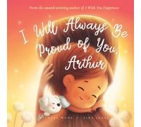 I Will Always Be Proud of You, Arthur (The Unconditional Love for Arthur Series)
