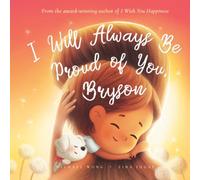I Will Always Be Proud of You, Bryson (The Unconditional Love for Bryson Series)