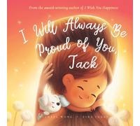 I Will Always Be Proud of You, Jack (The Unconditional Love for Jack Series)