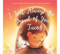 I Will Always Be Proud of You, Jacob (The Unconditional Love for Jacob Series)
