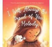 I Will Always Be Proud of You, Melody (The Unconditional Love for Melody Series)