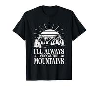 I Will Always Choose The Mountains Camping Camper Hiking T-Shirt