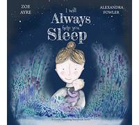 I Will Always Help You Sleep: A Gentle Parenting Story Book Series