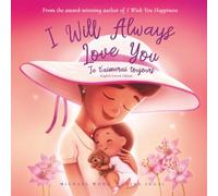I Will Always Love You: English-French edition (Je t’aimerai toujours: Édition anglais-français) (The Unconditional Love Series (English-French))