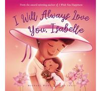 I Will Always Love You, Isabelle (The Unconditional Love for Isabelle Series)