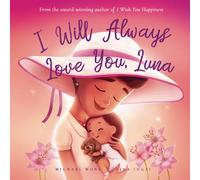 I Will Always Love You, Luna (The Unconditional Love for Luna Series)