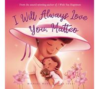 I Will Always Love You, Matteo (The Unconditional Love for Matteo Series)
