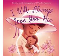 I Will Always Love You, Mia (The Unconditional Love for Mia Series)