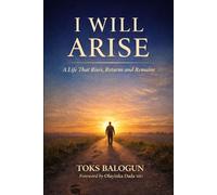 I Will Arise: A Life That Rises, Returns and Remains