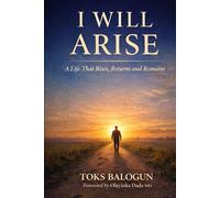 I Will Arise: A Life That Rises, Returns and Remains