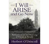 I Will Arise and Go Now: Reflections on the Meaning of Places and People