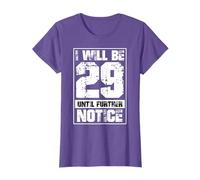 I Will Be 29 Until Further Notice Funny 29 Again 30th B-Day T-Shirt