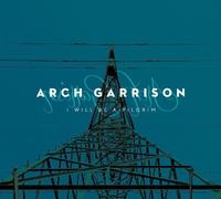 I Will Be A Pilgrim by Arch Garrison