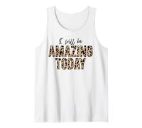 I Will be Amazing Today Positive Love Inspire Motivate Tank Top