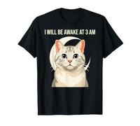 I Will Be Awake At 3 Am Funny Cat Meme Lover Owner T-Shirt