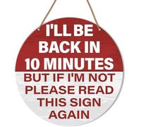 I Will be Back Minutes But If I'm Not, Please Read this Again.Home Office Farmhouse Yard Garden Synthetic Round Wood Sign 12 x 12 inch