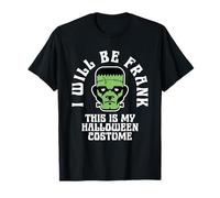 I Will Be Frank Halloween Costume Frankenstein Men Boys Kids T-Shirt