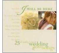I Will Be Here: 25 Best Wedding & Love Songs by I Will Be Here-25 of Today' (2002) Audio CD