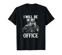 I Will Be in My Office - Tractor Farming Dad T-Shirt