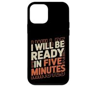 I Will Be Ready In Five Minutes Procrastinator Routine ----- Case for iPhone 12 mini
