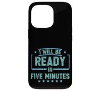 I Will Be Ready In Five Minutes Procrastinator Routine - Case for iPhone 13 Pro