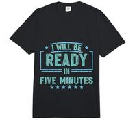 I Will Be Ready in Five Minutes Procrastinator Routine - Comfort Colors Adult Heavyweight T-Shirt