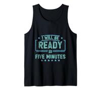 I Will Be Ready in Five Minutes Procrastinator Routine - Tank Top