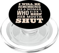 I Will Be Remembered As Woman Who Didn't Keep Her Mouth Shut PopSockets PopGrip for MagSafe