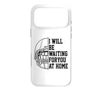 i will be waiting for you at home Case for iPhone 17 Pro Max