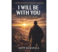 I Will Be With You: Called to Lead: A 40-Day Devotional for Christian Leadership | 362 pages | 6x9 inches