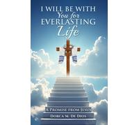I Will Be with You for Everlasting Life : A Promise from Jesus
