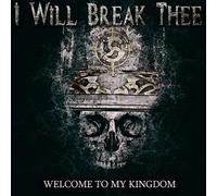 I Will Break Thee - Welcome to My Kingdom