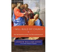 I Will Build My Church: An Introduction to Ecclesiology