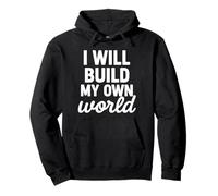 I Will Build My Own World Motivational Graphic Quote Pullover Hoodie