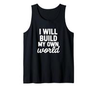 I Will Build My Own World Motivational Graphic Quote Tank Top