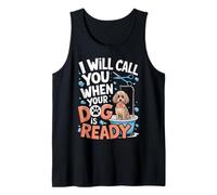 I Will Call You When Your Dog is Ready Dog Groomer Tank Top