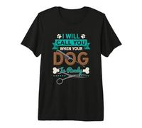 I Will Call You When Your Dog is Ready Groomer Premium T-Shirt