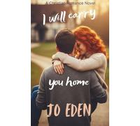 I Will Carry You Home: A Christian Romance Novel