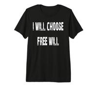 I Will Choose Free Will Premium T-Shirt