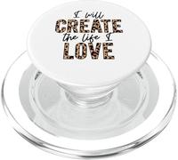 I will create the life I love positive love inspire motivate PopSockets PopGrip for MagSafe